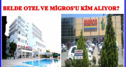 BELDE OTEL VE MİGROS AVM SATIŞA ÇIKIYOR