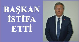 MHP’Lİ BAŞKANDAN İSTİFA
