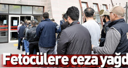 FETÖCÜLERE CEZA YAĞDI