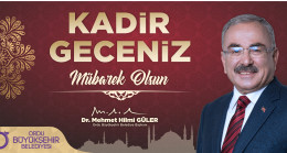 Ordu Büyükşehir Belediye Başkanı Dr. Mehmet Hilmi Güler, Kadir Gecesi nedeniyle bir mesaj yayınladı.