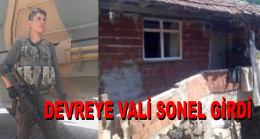 ŞEHİDİN BABA EVİNE VALİ SONEL SAHİP ÇIKTI