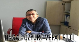 Ünsal’da Amansız Hastalığa Yenik Düştü.