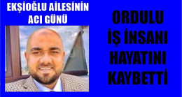 EKŞİOĞLU AİLESİNİN ACI GÜNÜ.