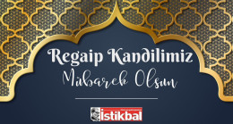 Regaip Kandilimiz Mübarek Olsun…