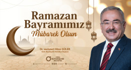 BAŞKAN GÜLER’DEN RAMAZAN BAYRAMI MESAJI