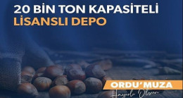 ORDU’ya 20 BİN TON KAPASİTELİ LİSANSLI DEPO