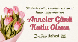 BAŞKAN GÜLER’DEN ANNELER GÜNÜ MESAJI