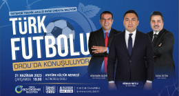 TÜRK FUTBOLU ORDU’DA KONUŞULACAK