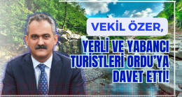 VEKİL ÖZER’DEN YERLİ ve YABANCI TURİSTLERE DAVET!