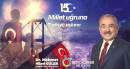 BAŞKAN GÜLER’DEN 15 TEMMUZ DEMOKRASİ VE MİLLİ BİRLİK GÜNÜ MESAJI;