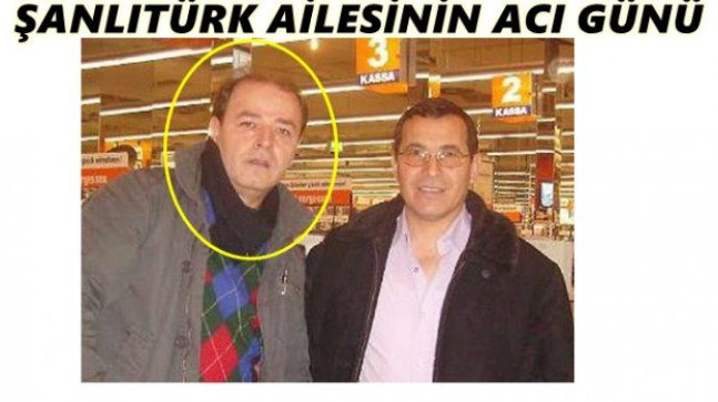 ŞANLITÜRK AİLESİNİN ACI GÜNÜ