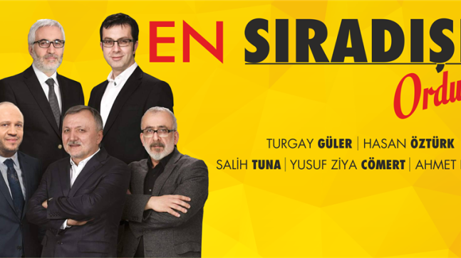 “EN SIRADIŞI” BUGÜN ORDU’DA