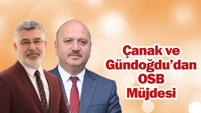 “OSB YATIRIMCILAR İÇİNCAZİBE MERKEZİ OLACAK” 