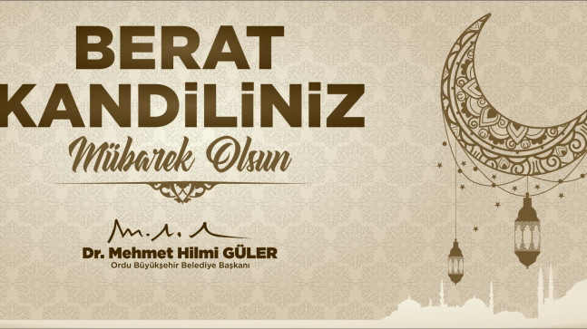 BAŞKAN GÜLER’DEN BERAT KANDİLİ MESAJI “BU GECE MÜSLÜMANLARIN KURTULUŞ GECESİDİR”