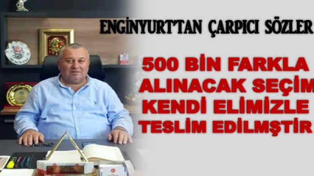 ENGİNYURT ‘ İMAMOĞLU KAZANMADI AK PARTİ KAYBETTİ’