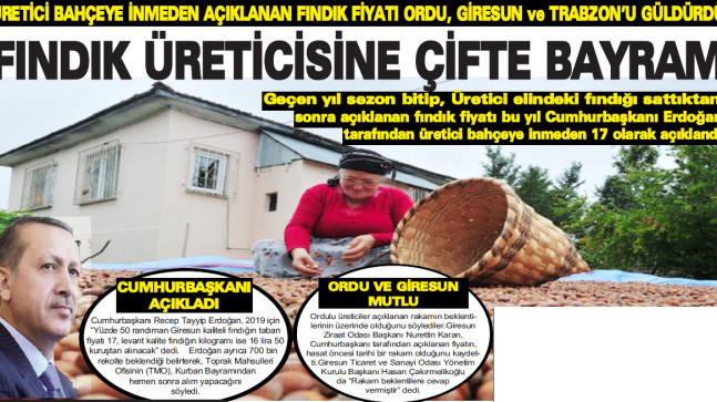 ÜRETİCİ BAHÇEYE İNMEDEN AÇIKLANAN FINDIK FİYATI ORDU, GİRESUN ve TRABZON’U GÜLDÜRDÜ. FINDIK ÜRETİCİSİNE ÇİFTE BAYRAM