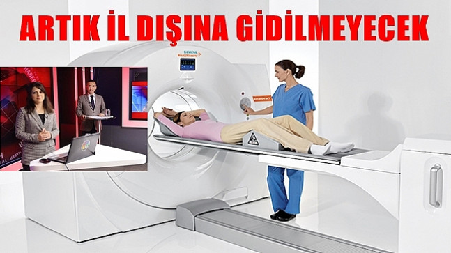 “PET CT” Cihazı Hizmet Verecek