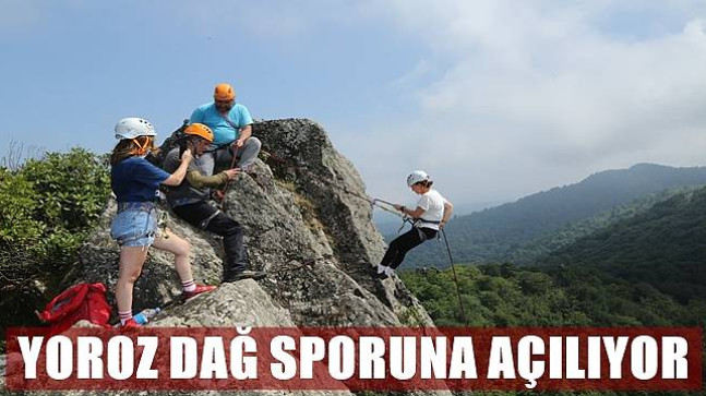 YOROZ DAĞ SPORUNA AÇILACAK DİYEN BAŞKAN GÜLER ; “YOROZ’U DAĞCILIK VE KAYA TIRMANIŞINA KAZANDIRIYORUZ”