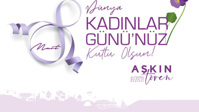 Başkan Aşkın Tören’den Kadınlar Günü Mesajı