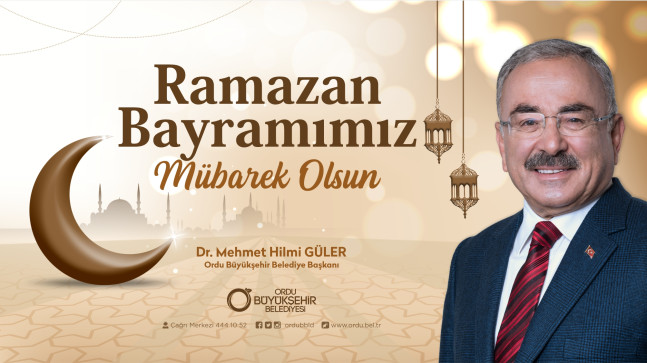 BAŞKAN GÜLER’DEN RAMAZAN BAYRAMI MESAJI