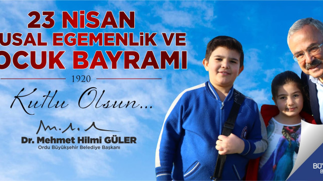 BAŞKAN GÜLER’DEN 23 NİSAN MESAJI