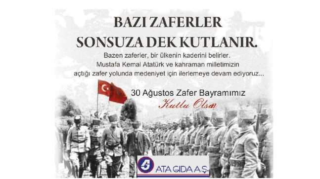 ATA GIDA A.Ş. 30 Ağustos Zafer Bayramı Mesajı;