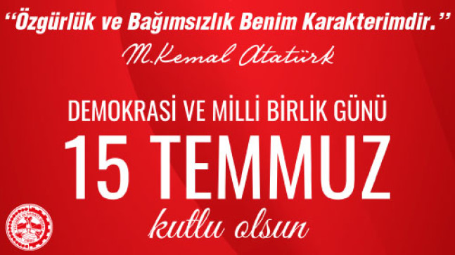 ORDU TİCARET VE SANAYİ ODASI 15 TEMMUZ DEMOKRASİ VE MİLLİ BİRLİK MESAJI;