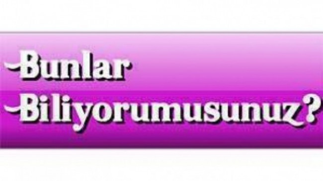 Bunları Biliyormusunuz?_