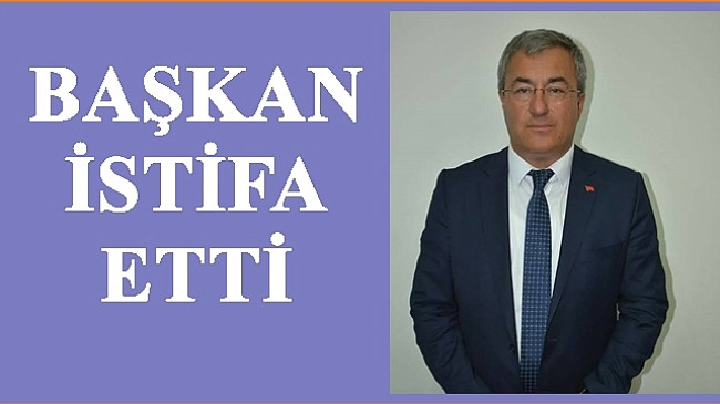MHP’Lİ BAŞKANDAN İSTİFA