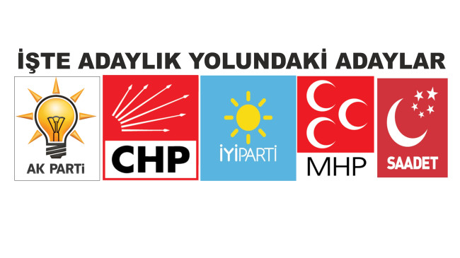 İŞTE ADAYLIK YOLUNDAKİ ADAYLAR