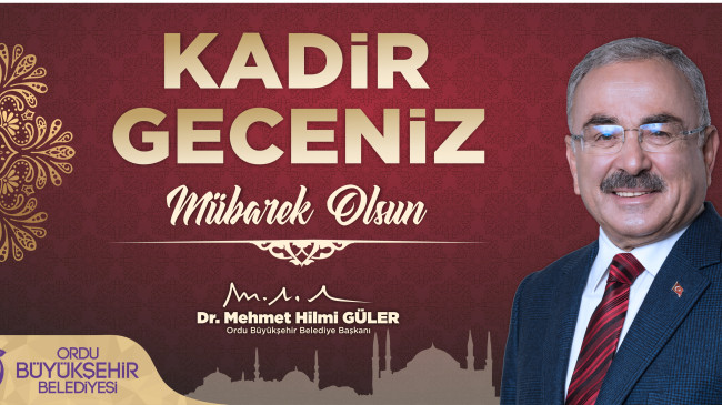 Ordu Büyükşehir Belediye Başkanı Dr. Mehmet Hilmi Güler, Kadir Gecesi nedeniyle bir mesaj yayınladı.