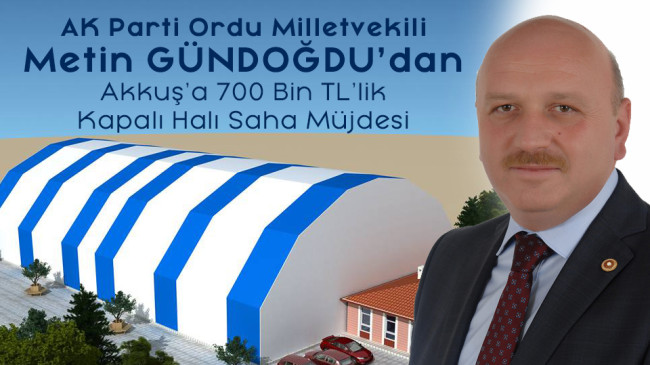 GÜNDOĞDU’DAN AKKUŞ’A KAPALI HALI SAHA MÜJDESİ