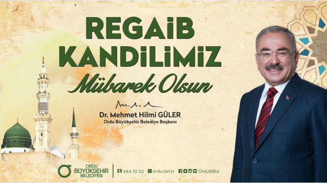Ordu Büyükşehir Belediye Başkanı Dr. Mehmet Hilmi Güler, Regaib Kandili münasebetiyle bir mesaj yayınlayarak tüm İslam âleminin kandilini tebrik etti.