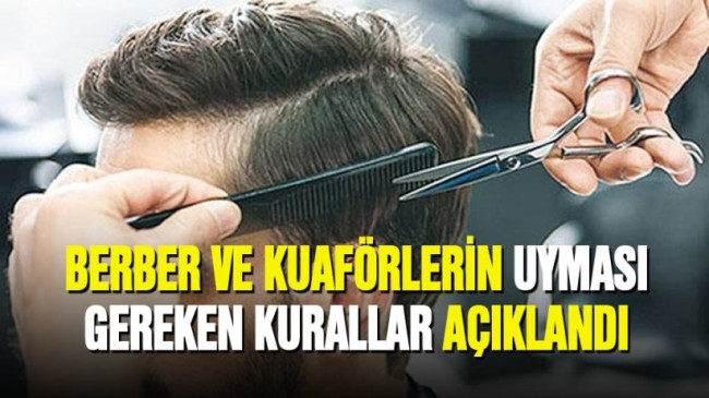 Berber, Güzellik Salonu ve Kuaförler bu kurallara uyacak…