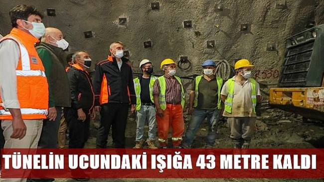 TÜNELİN UCUNA 43 METRE KALDI