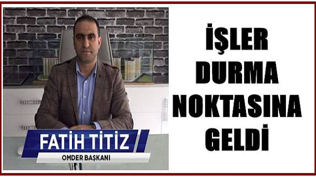 Titiz: Artık önümüzü göremiyoruz