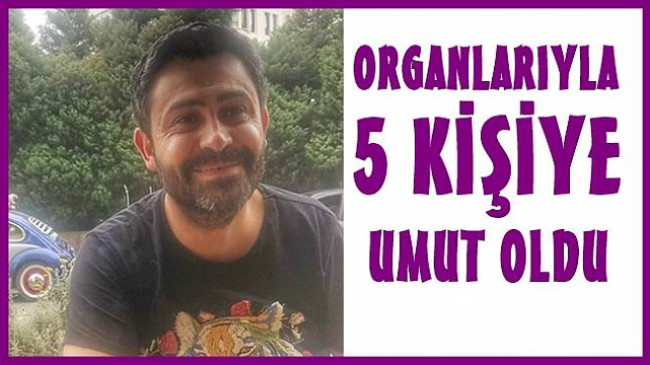 ALPER’İN ORGANLARI 5 KİŞİDE YAŞAYACAK