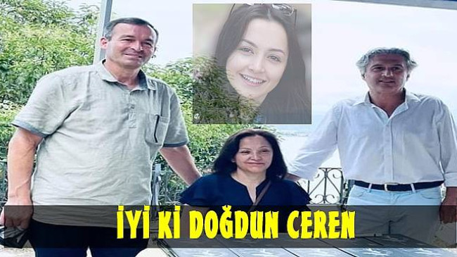 Birol Öztürk: “İyi Ki Doğdun Ceren” Dedi..