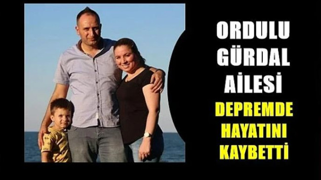 Ordulu Gürdal ailesi depremde hayatını kaybetti