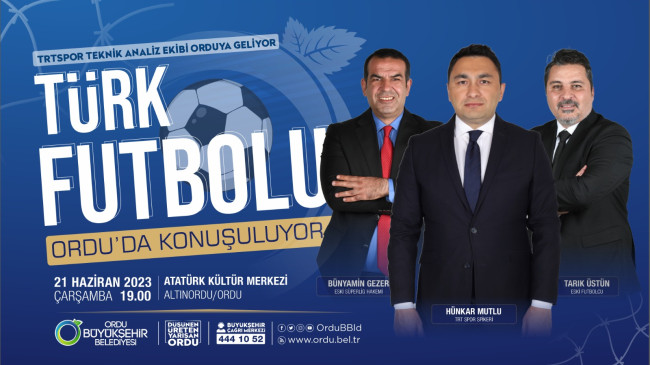 TÜRK FUTBOLU ORDU’DA KONUŞULACAK