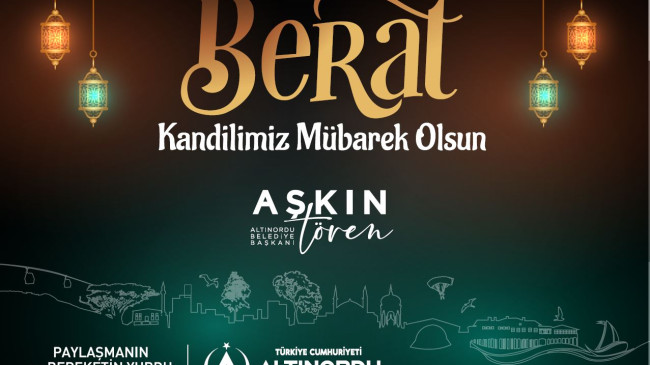 Altınordu Belediye Başkanı Aşkın Tören’den Berat Kandili Mesajı