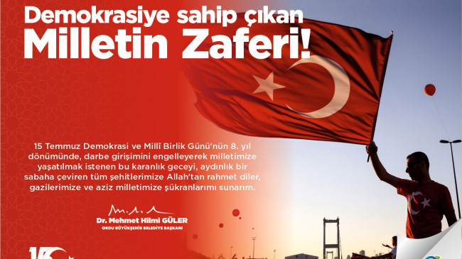 ORDU BÜYÜKŞEHİR BELEDİYE BAŞKANI GÜLER’DEN 15 TEMMUZ MESAJI;